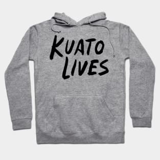 KUATO LIVES! Hoodie